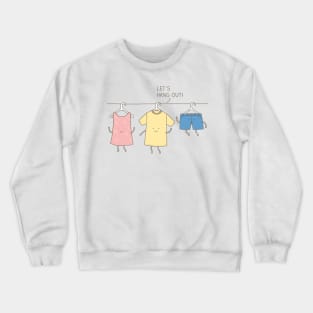 Let's hang out! Crewneck Sweatshirt